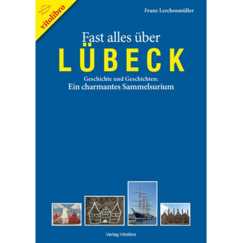 Franz Lerchenmüller - Fast alles über Lübeck