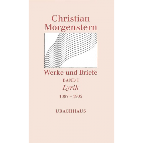 Christian Morgenstern - Werke und Briefe. Stuttgarter Ausgabe. Kommentierte Ausgabe / Lyrik 1887-1905