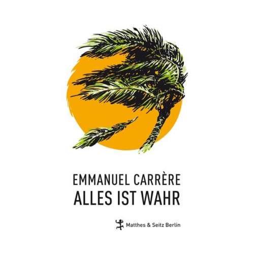 Emmanuel Carrère - Alles ist wahr