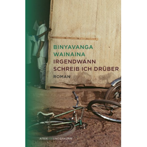 Binyavanga Wainaina - Eines Tages werde ich über diesen Ort schreiben