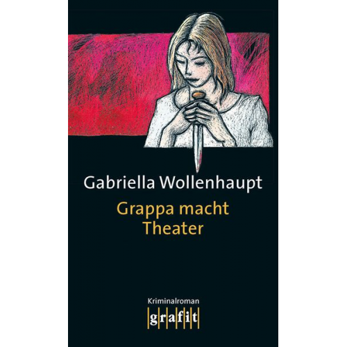 Gabriella Wollenhaupt - Grappa macht Theater / Maria Grappa Band 3