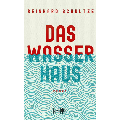 Reinhard Schultze - Das Wasserhaus