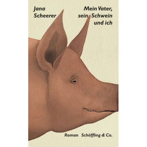 Jana Scheerer - Mein Vater, sein Schwein und ich