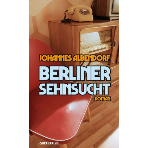 Johannes Albendorf - Berliner Sehnsucht
