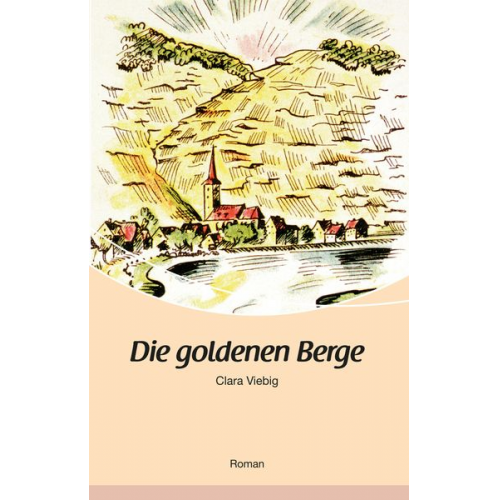 Clara Viebig - Die goldenen Berge