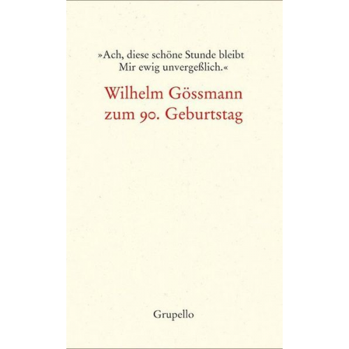 Wilhelm Gössmann - »Ach, diese schöne Stunde bleibt Mir ewig unvergeßlich.«