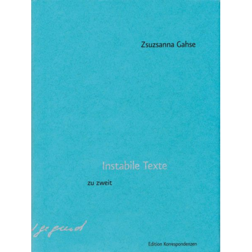 Zsuzsanna Gahse - Instabile Texte