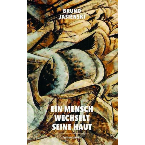 Bruno Jasieński - Ein Mensch wechselt seine Haut