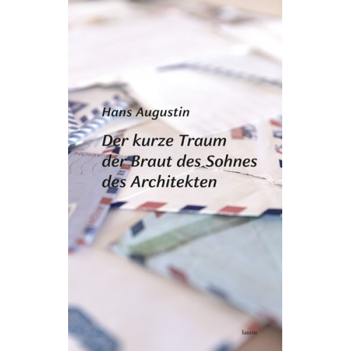 Hans Augustin - Der kurze Traum der Braut des Sohnes des Architekten