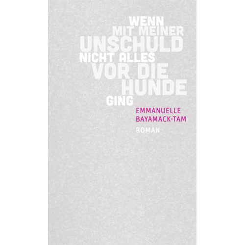 Emmanuelle Bayamack-Tam - Wenn mit meiner Unschuld nicht alles vor die Hunde ging