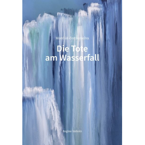 Regine Imholz - Die Tote am Wasserfall