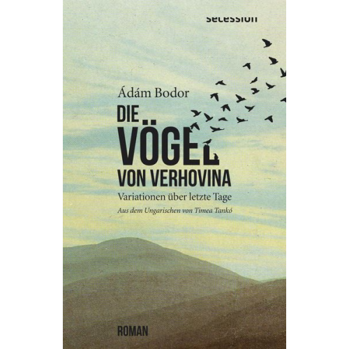 Ádám Bodor - Die Vögel von Verhovina