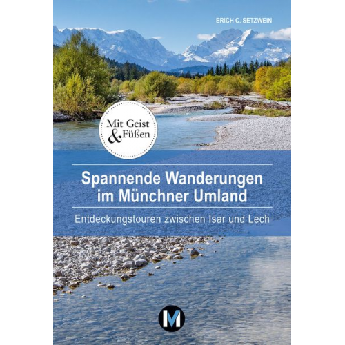 Erich C. Setzwein - Spannende Wanderungen im Münchner Umland