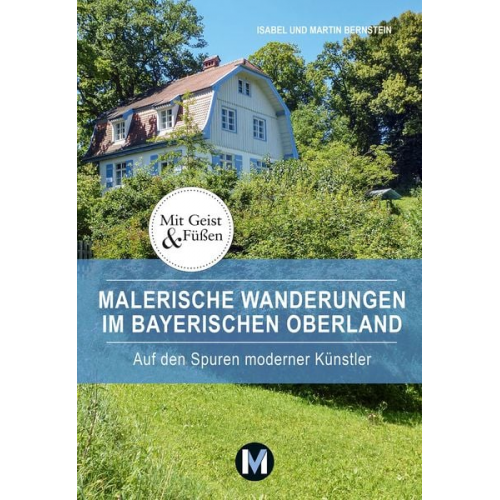 Isabel Bernstein Martin Bernstein - Malerische Wanderungen im Bayerischen Oberland