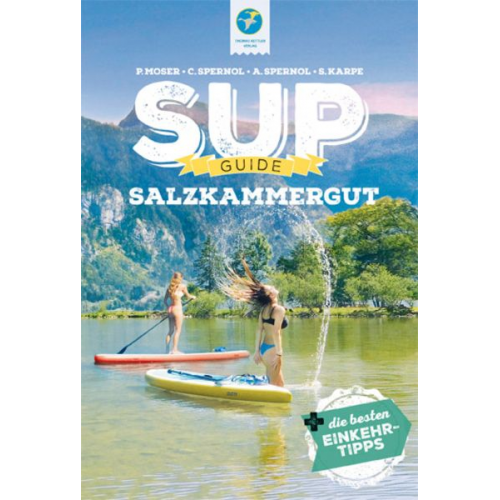 Philipp Moser Claudia Steiner-Spernol Andreas Spernol Stefan Karpe - SUP-Guide Salzkammergut