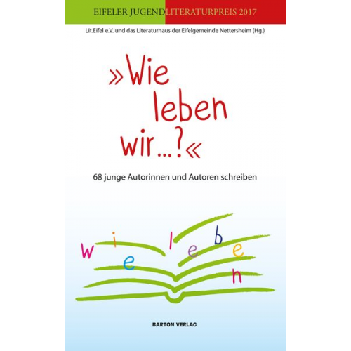 Wie leben wir ...? 68 junge Autorinnen und Autoren schreiben.