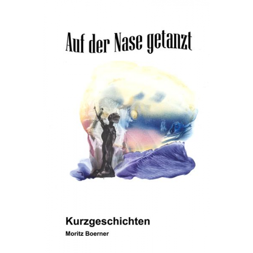 Moritz Boerner - Auf der Nase getanzt