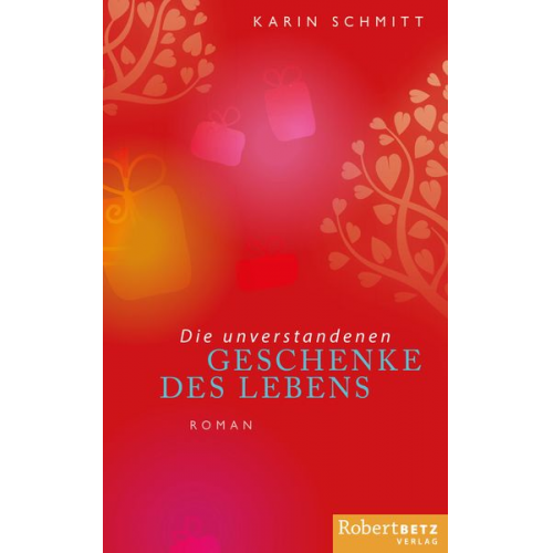 Karin Schmitt - Die unverstandenen Geschenke des Lebens