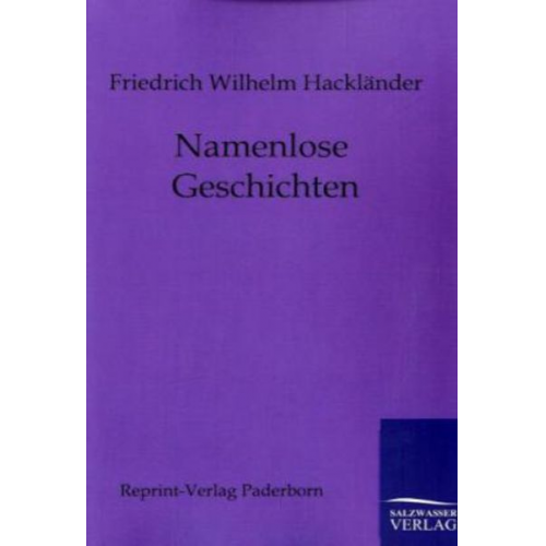 Friedrich Wilhelm Hackländer - Namenlose Geschichten