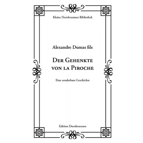 Alexandre Dumas d.J. Alexandre Dumas (Sohn) Alexandre Dumas d.J. - Der Gehenkte von la Piroche