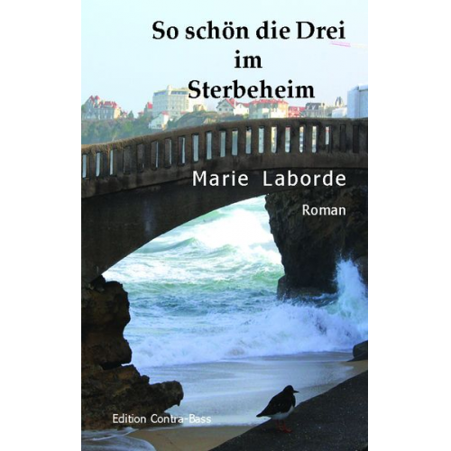 Marie Laborde - So schön die Drei im Sterbeheim