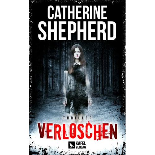 Catherine Shepherd - Verloschen: Thriller