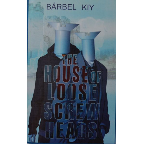 Bärbel Kiy - The House of Loose Screw Heads