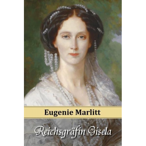 E. (Eugenie) Marlitt - Reichsgräfin Gisela