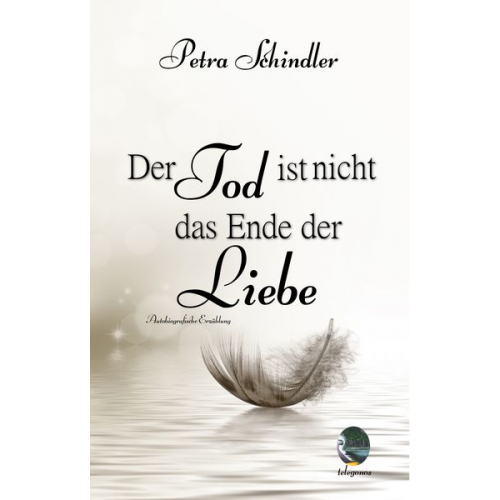 Schindler Petra - Der Tod ist nicht das Ende der Liebe