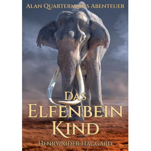 Henry Rider Haggard - Allan Quatermains Abenteuer: Das Elfenbeinkind