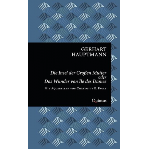 Gerhart Hauptmann - Die Insel der Großen Mutter oder Das Wunder von Île des Dames