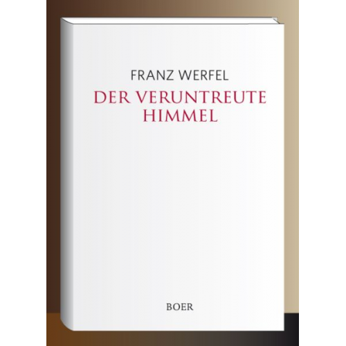 Franz Werfel - Der veruntreute Himmel