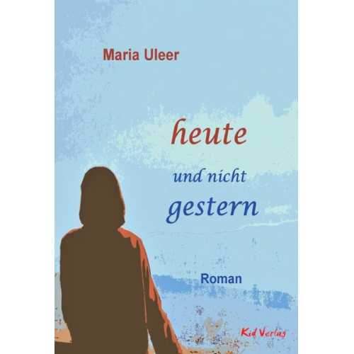 Maria Uleer - Heute und nicht gestern