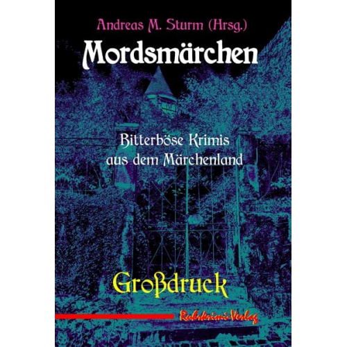 Uschi Gassler Martina Arnold Christiane Bogenstahl Uwe Wittenfeld Björn Götze - Mordsmärchen -Großdruck