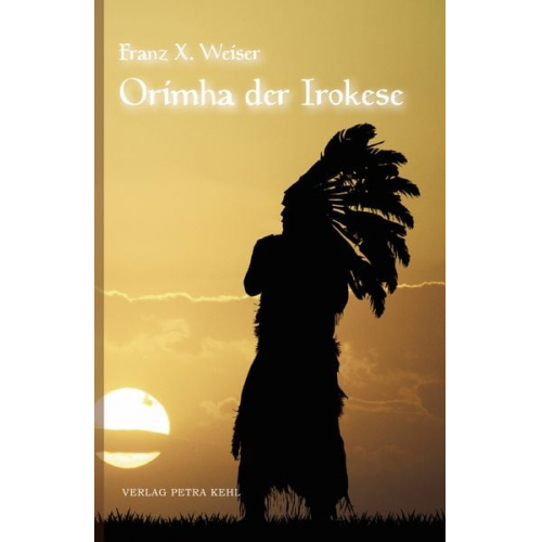 Franz Xaver Weiser - Orimha der Irokese