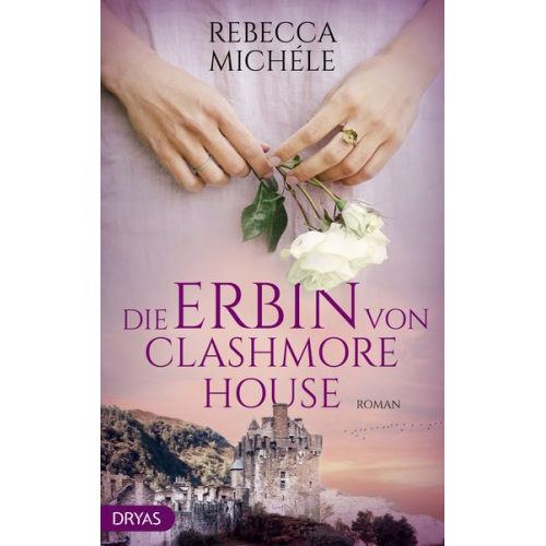 Rebecca Michele - Die Erbin von Clashmore House