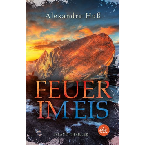 Alexandra Huss - Feuer im Eis