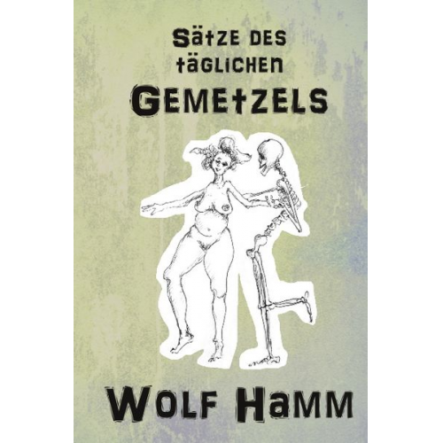 Wolf Hamm - Sätze des täglichen Gemetzels