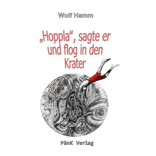 Wolf Hamm - "Hoppla", sagte er und sprang in den Krater
