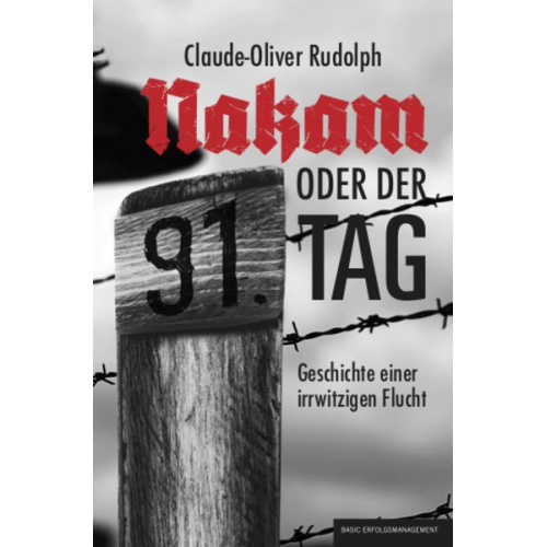 Claude-Oliver Rudolph - NAKAM – oder der 91. Tag