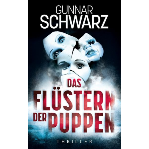 Gunnar Schwarz - Das Flüstern der Puppen (Thriller)