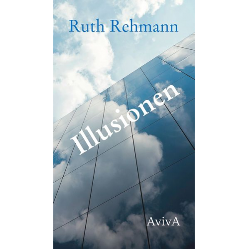 Ruth Rehmann - Illusionen