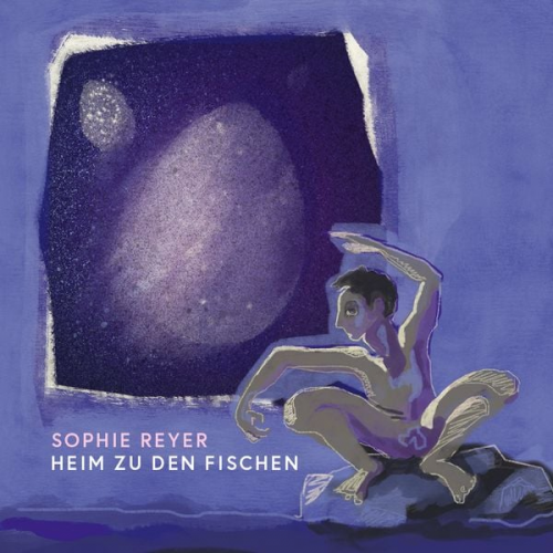 Sophie Reyer - Heim zu den Fischen