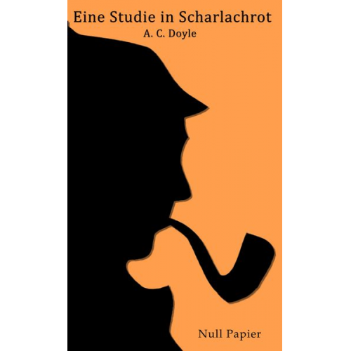 Arthur Conan Doyle - Sherlock Holmes – Eine Studie in Scharlachrot