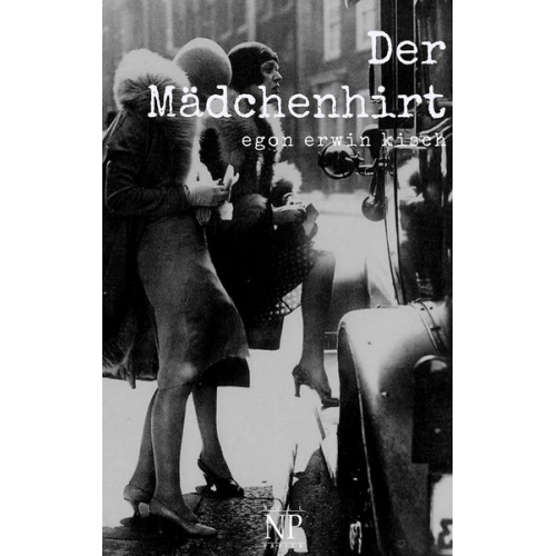 Egon Erwin Kisch - Der Mädchenhirt