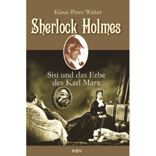 Klaus-Peter Walter - Sherlock Holmes, Sisi und das Erbe des Karl Marx