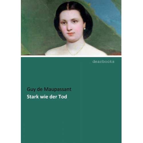 Guy de Maupassant - Stark wie der Tod