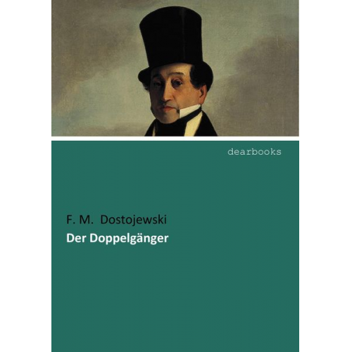 Fjodor M. Dostojewski - Der Doppelgänger