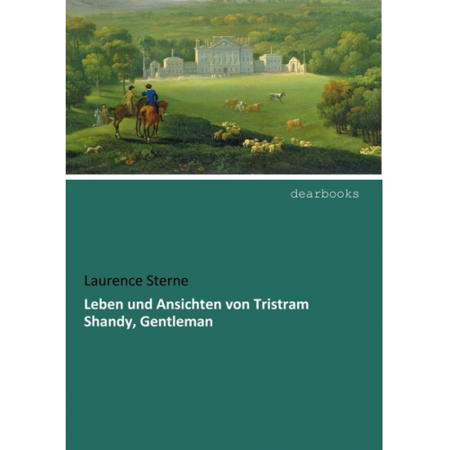 Laurence Sterne - Leben und Ansichten von Tristram Shandy, Gentleman