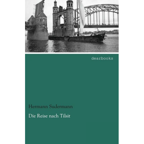 Hermann Sudermann - Die Reise nach Tilsit